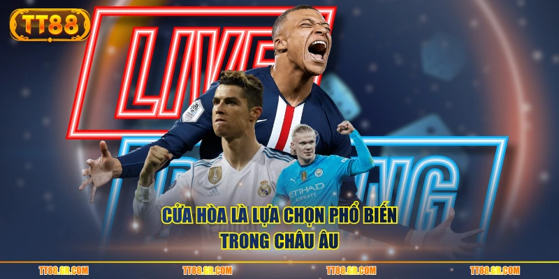Cửa hòa là lựa chọn phổ biến trong châu Âu